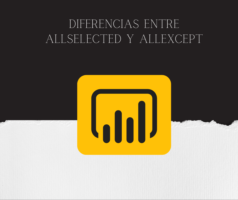 Lee más sobre el artículo Diferencias entre ALLSELECTED y ALLEXCEPT en DAX